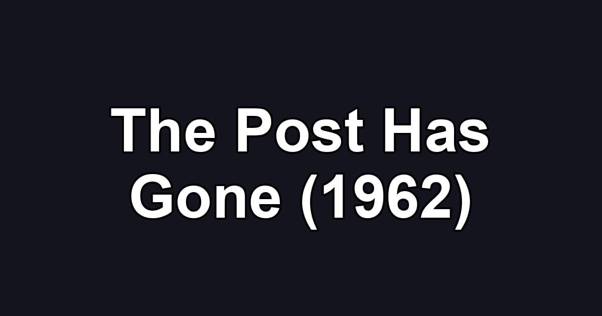 The Post Has Gone (1962)