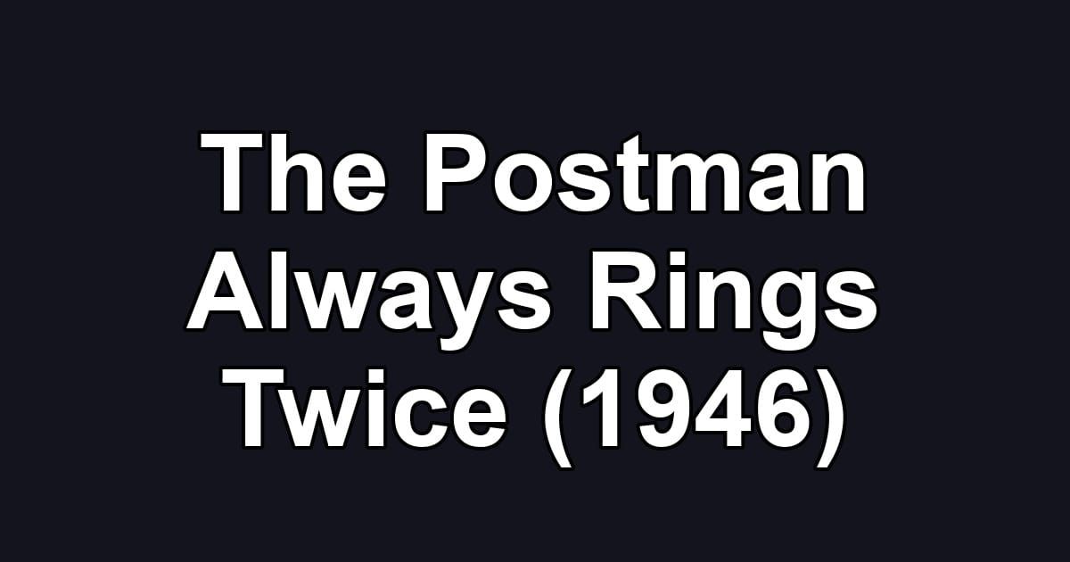 The Postman Always Rings Twice (1946)