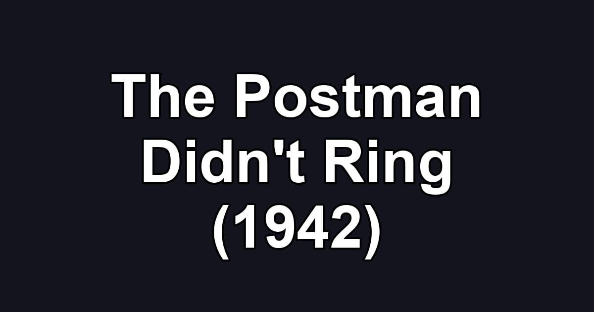 The Postman Didn't Ring (1942)