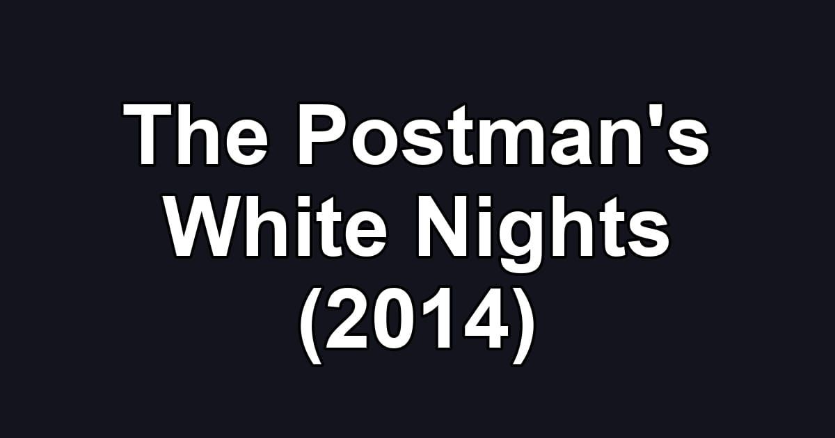 The Postman's White Nights (2014)