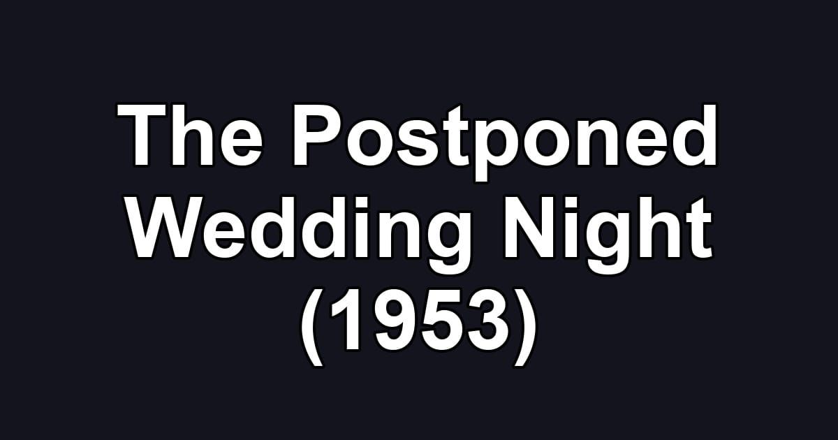 The Postponed Wedding Night (1953)