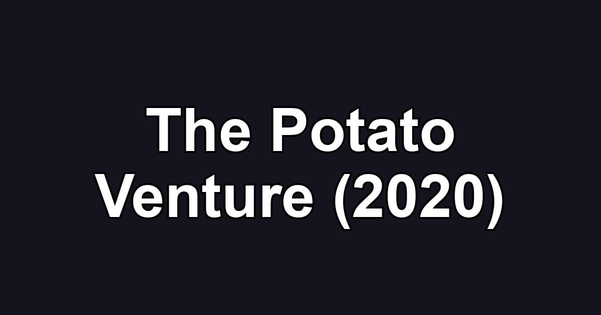 The Potato Venture (2020)