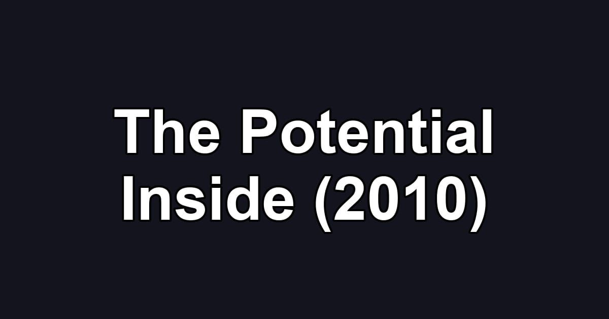 The Potential Inside (2010)