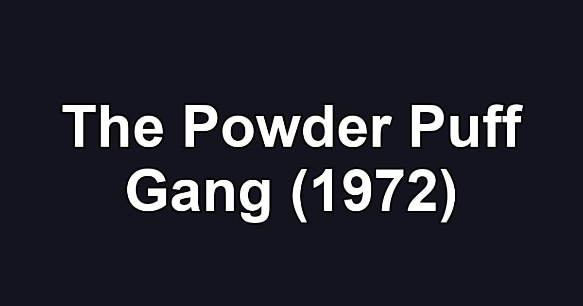The Powder Puff Gang (1972)