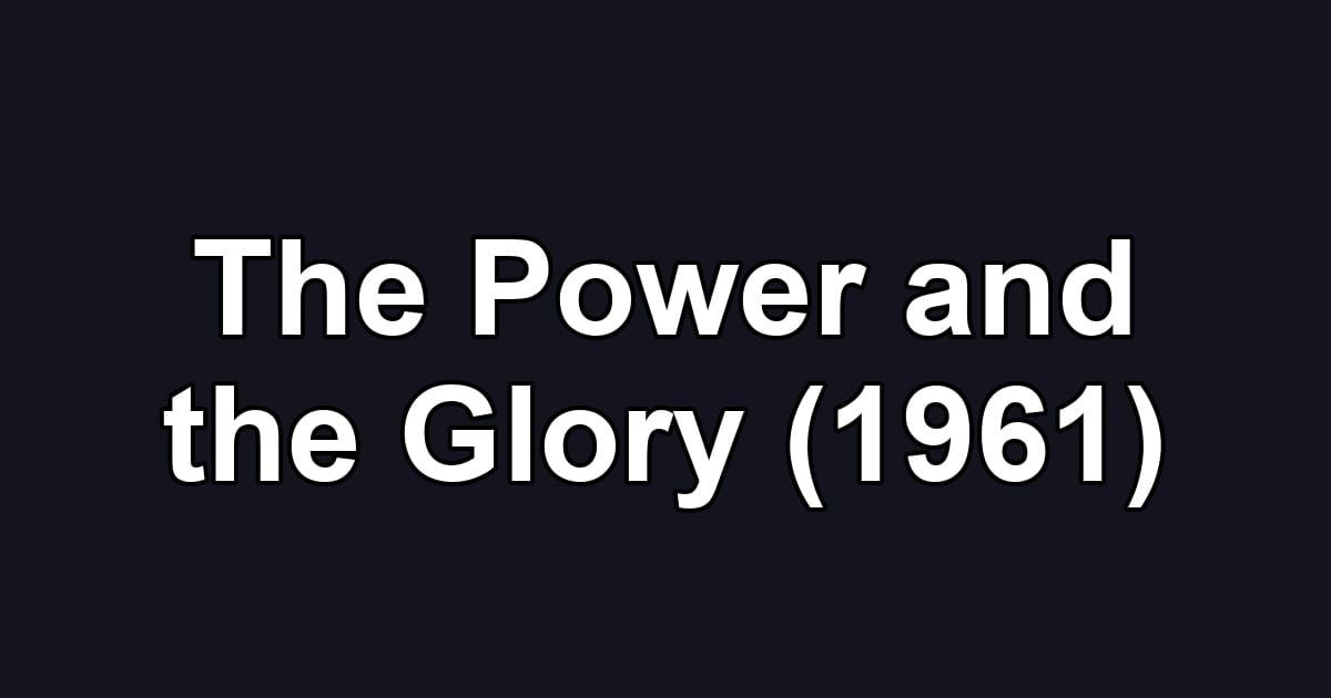 The Power and the Glory (1961)