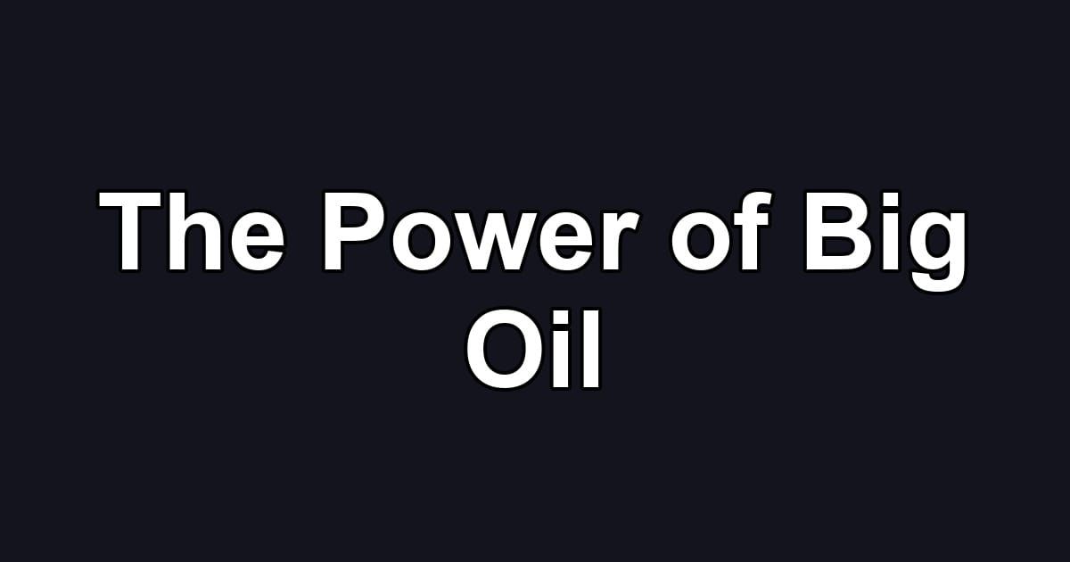 The Power of Big Oil