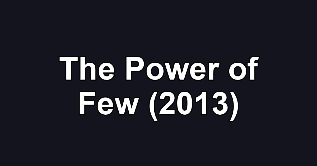 The Power of Few (2013)