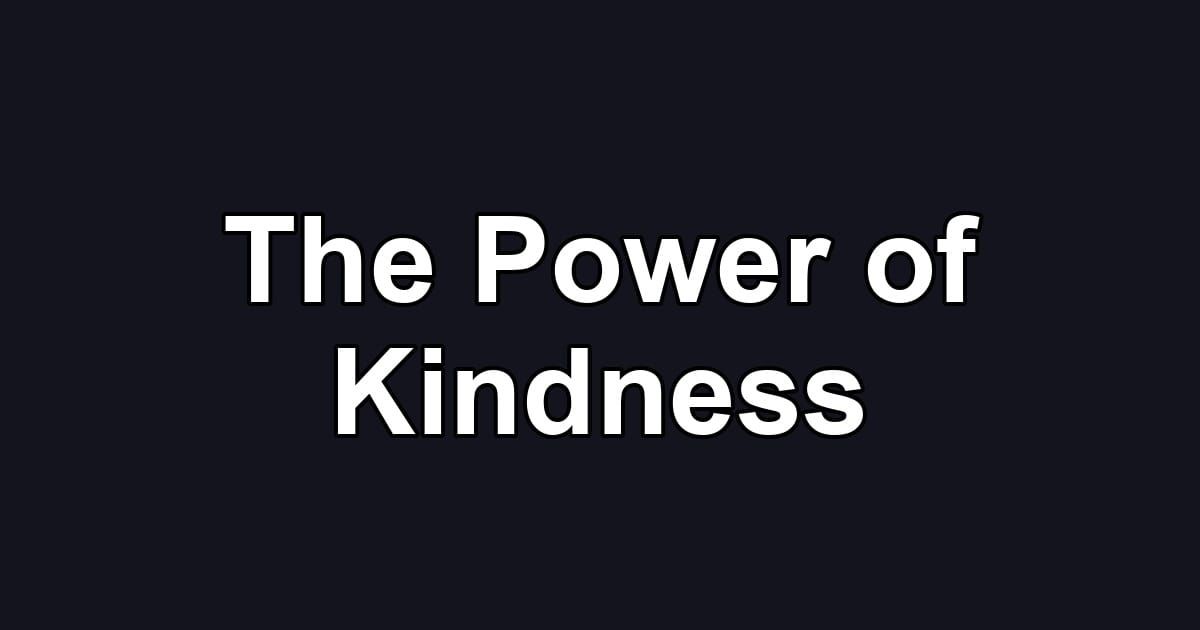 The Power of Kindness