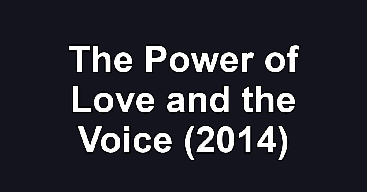 The Power of Love and the Voice (2014)