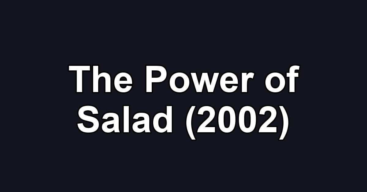 The Power of Salad (2002)