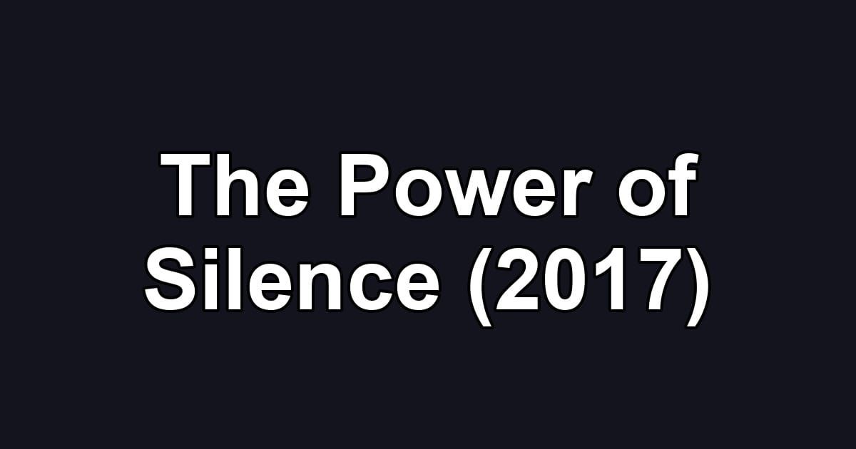 The Power of Silence (2017)