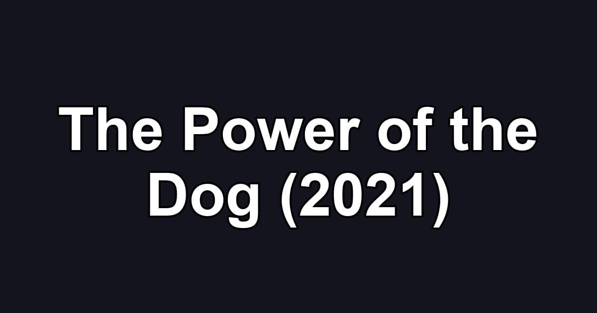 The Power of the Dog (2021)