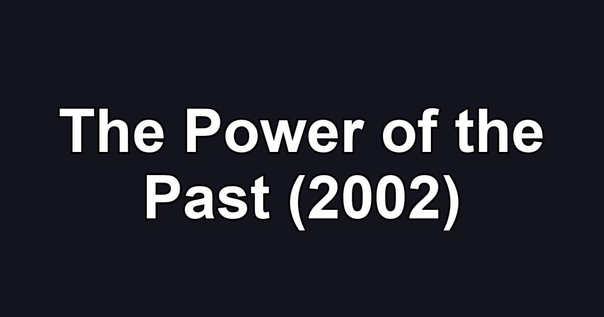 The Power of the Past (2002)