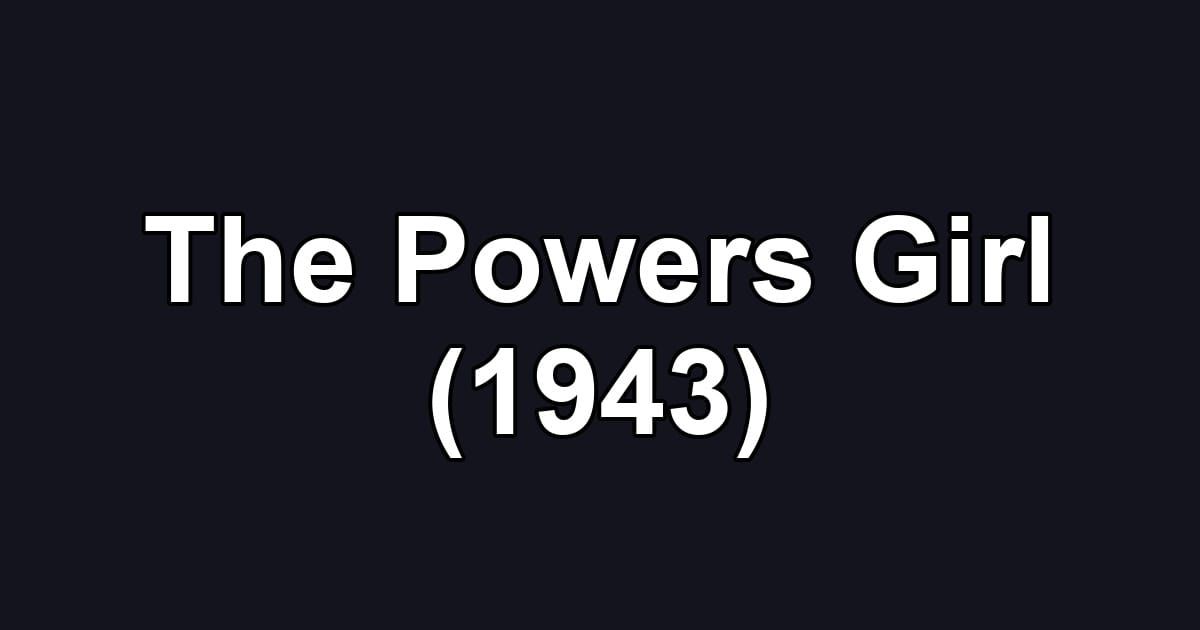 The Powers Girl (1943)