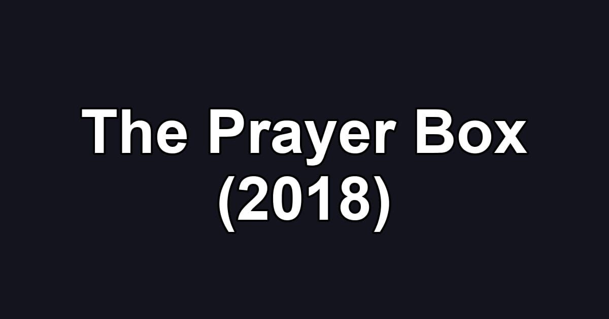 The Prayer Box (2018)