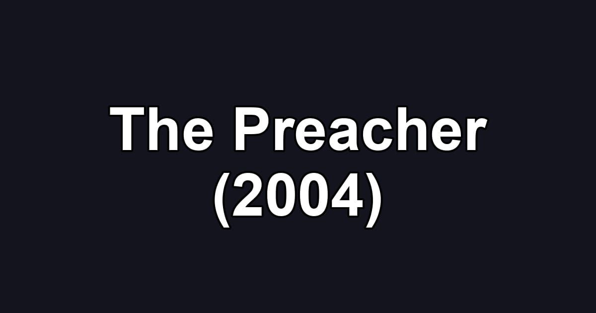 The Preacher (2004)