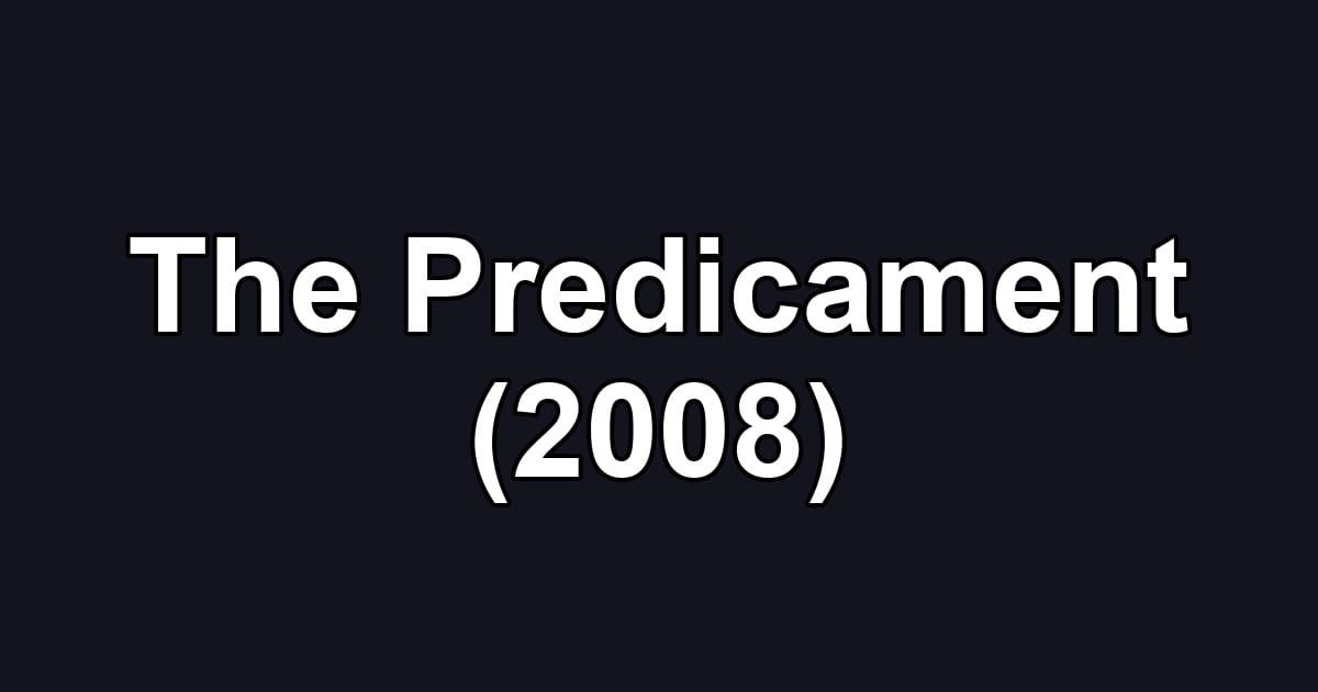 The Predicament (2008)