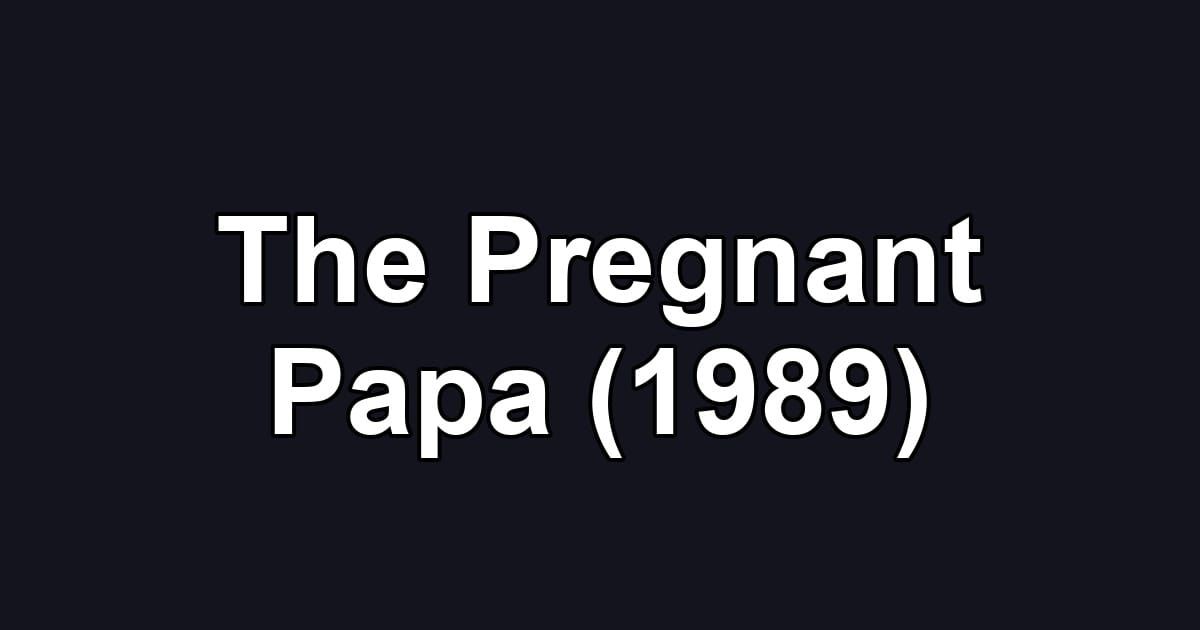 The Pregnant Papa (1989)