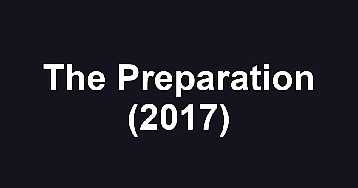 The Preparation (2017)
