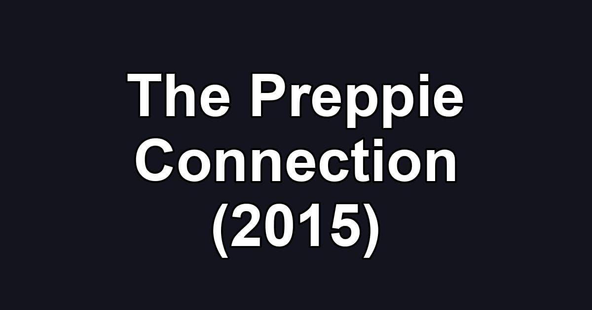 The Preppie Connection (2015)