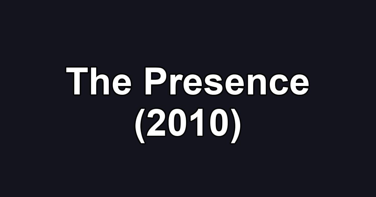 The Presence (2010)