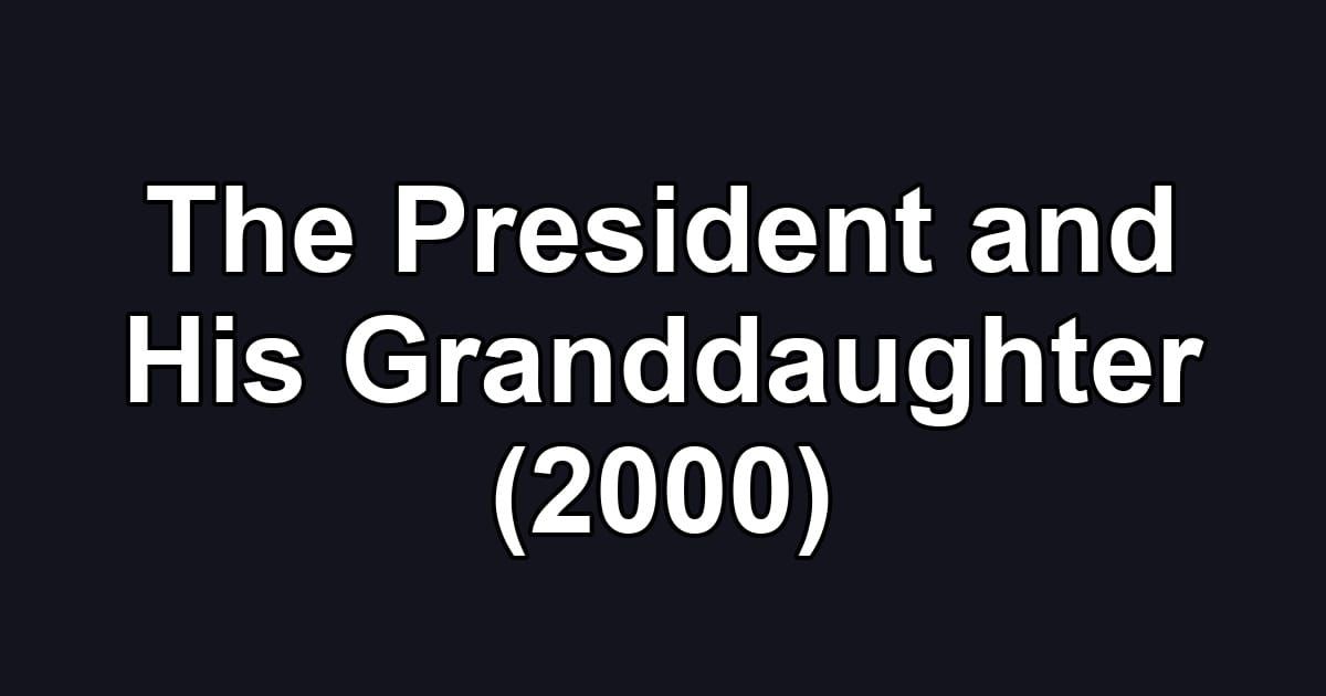 The President and His Granddaughter (2000)