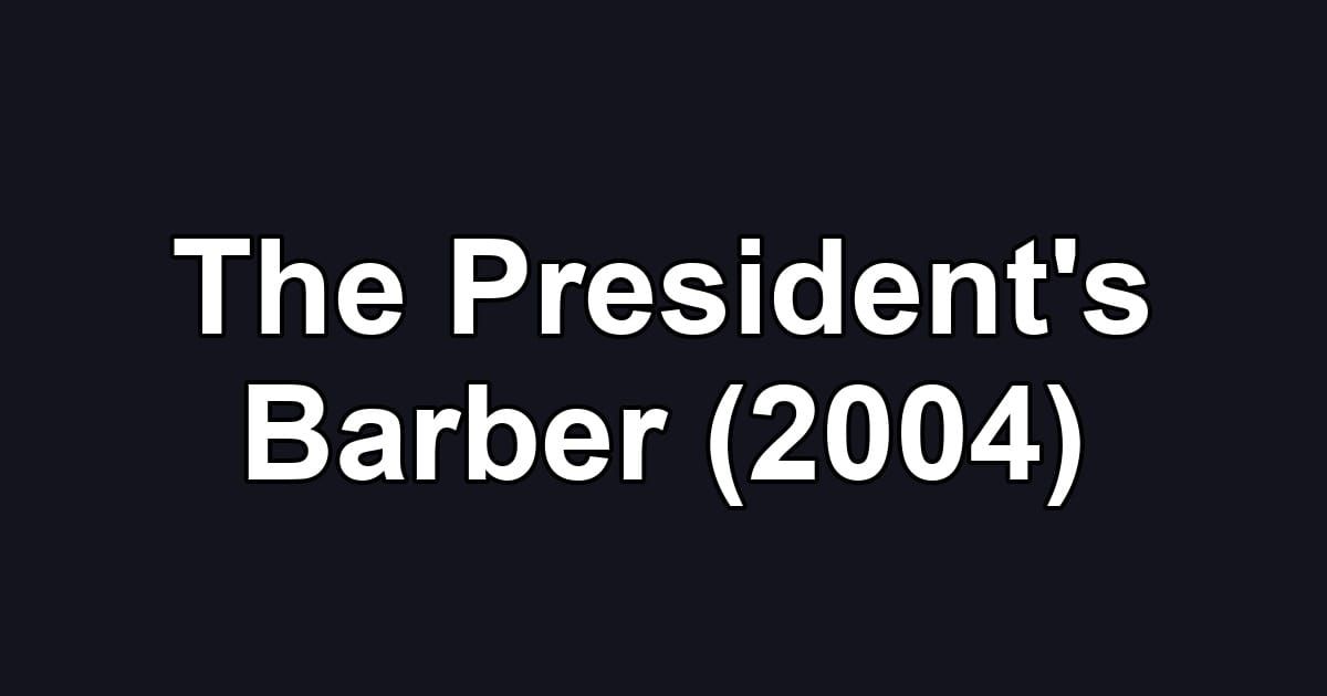 The President's Barber (2004)