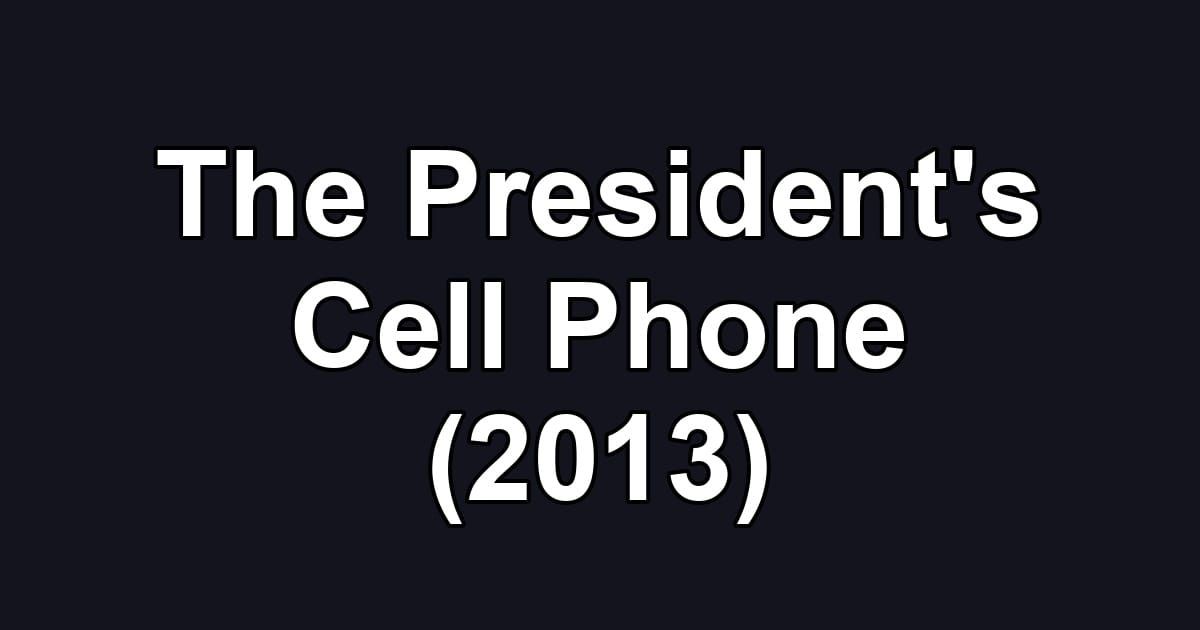 The President's Cell Phone (2013)
