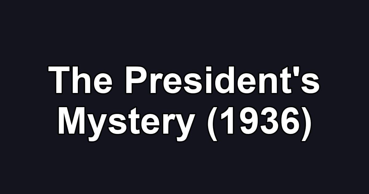 The President's Mystery (1936)
