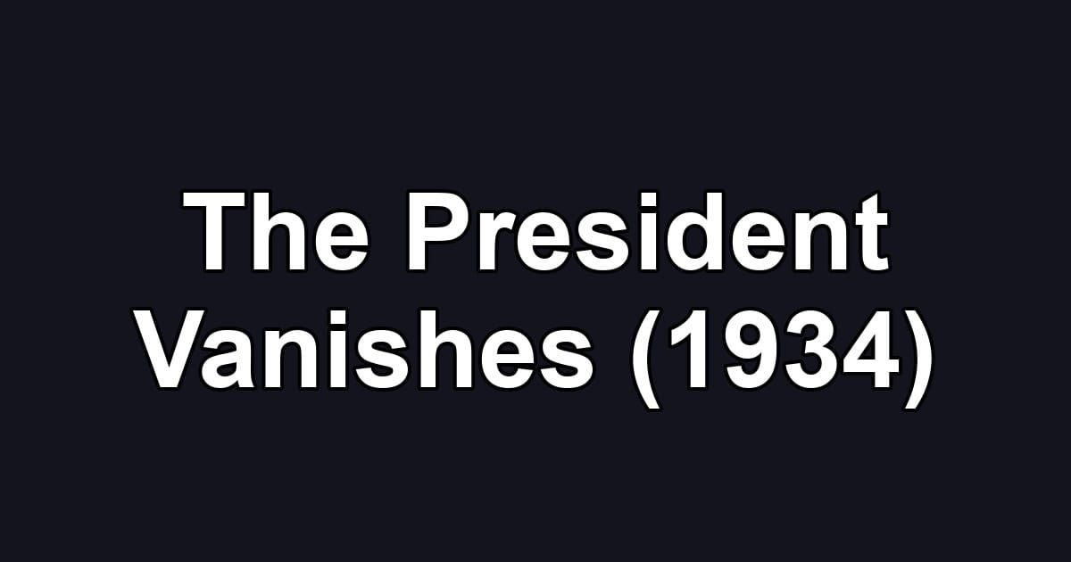 The President Vanishes (1934)