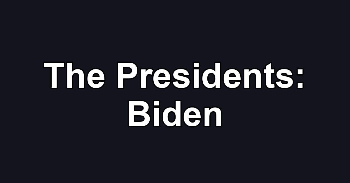 The Presidents: Biden