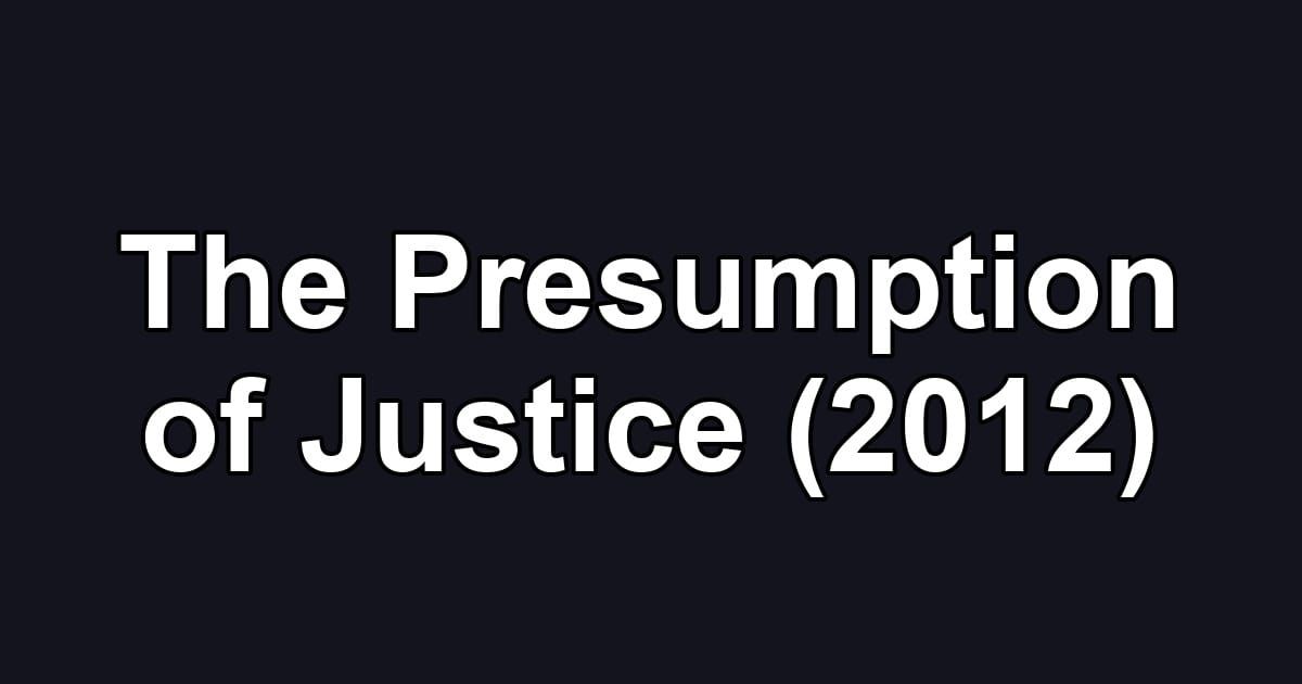 The Presumption of Justice (2012)