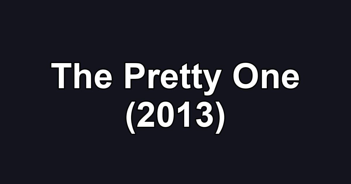 The Pretty One (2013)