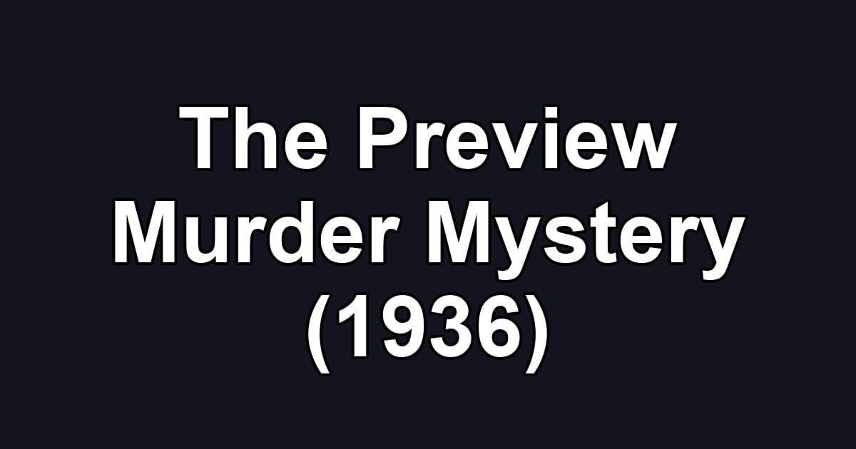 The Preview Murder Mystery (1936)
