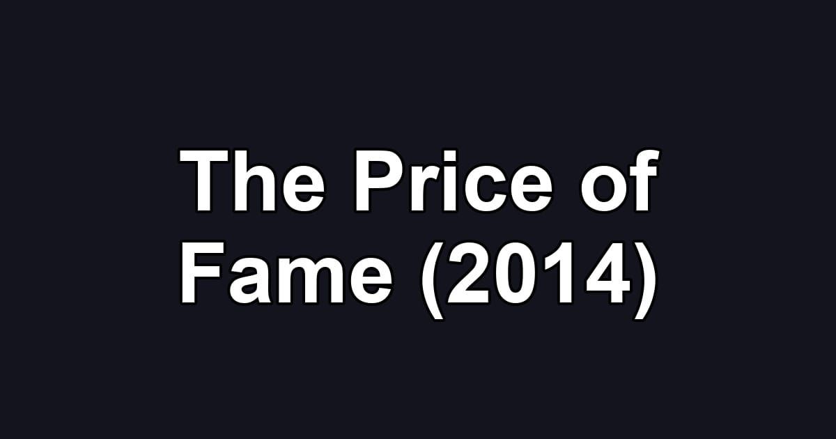 The Price of Fame (2014)