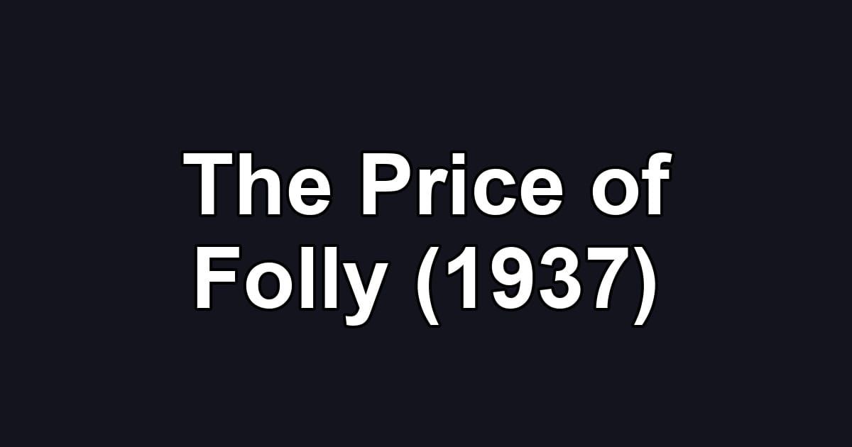 The Price of Folly (1937)