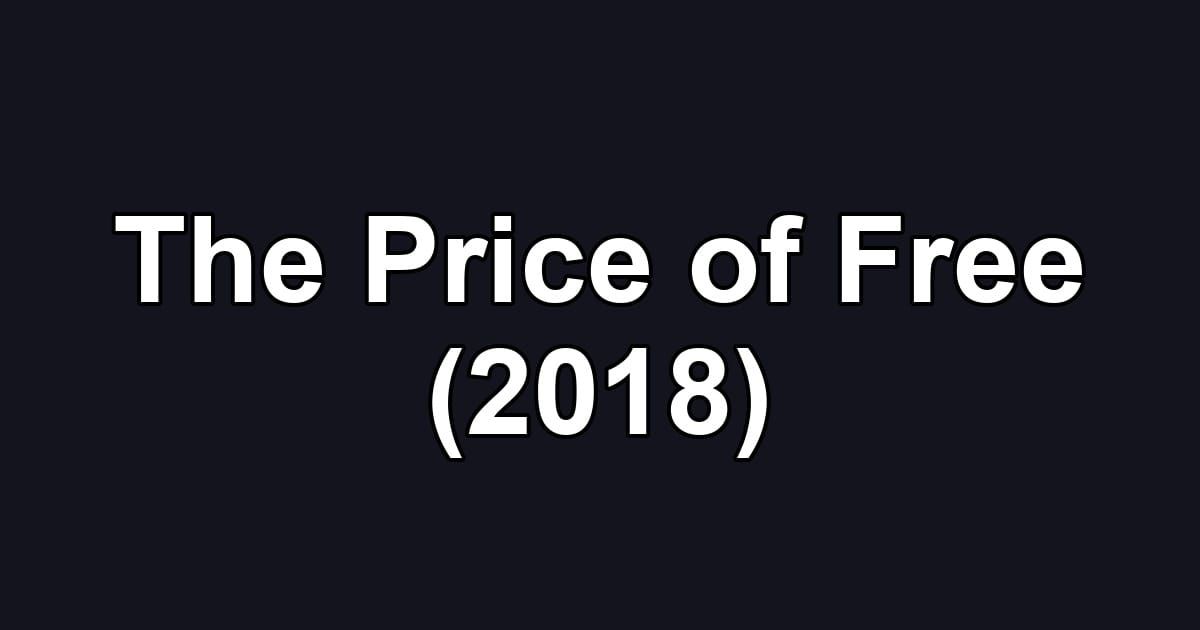 The Price of Free (2018)