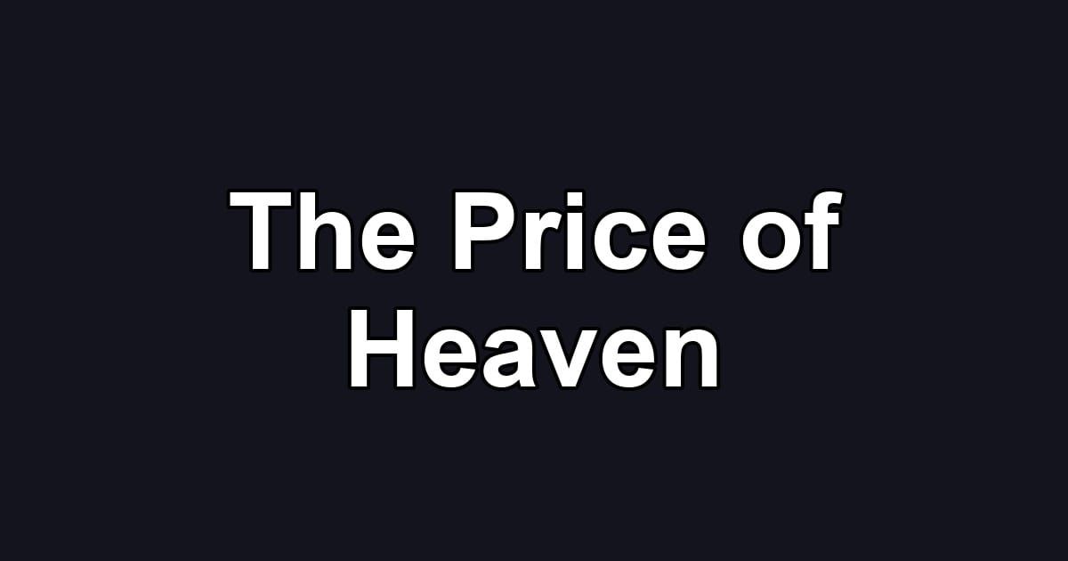 The Price of Heaven