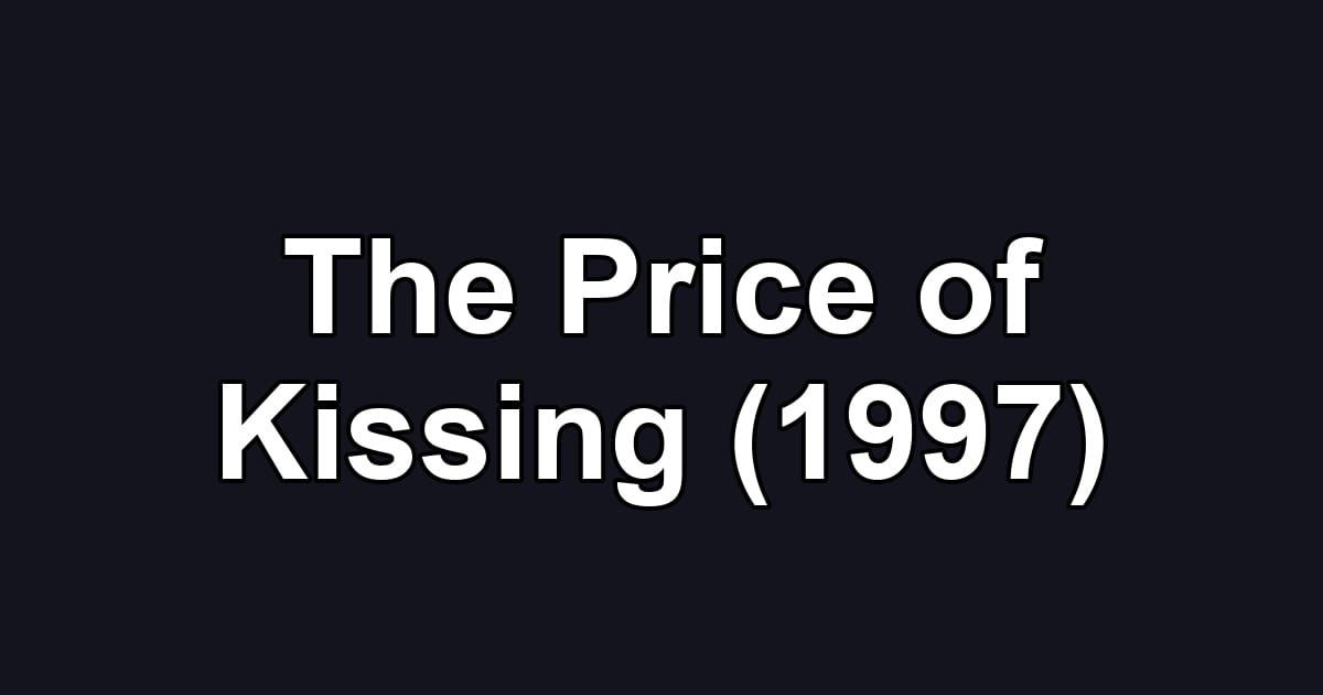 The Price of Kissing (1997)
