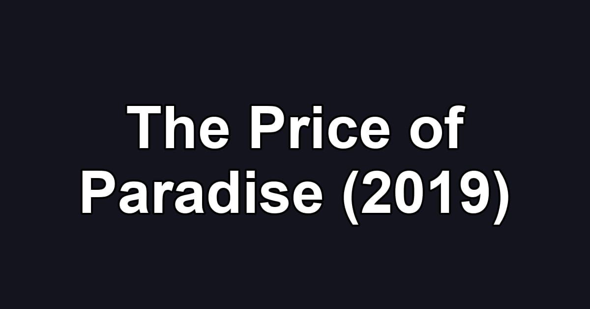 The Price of Paradise (2019)