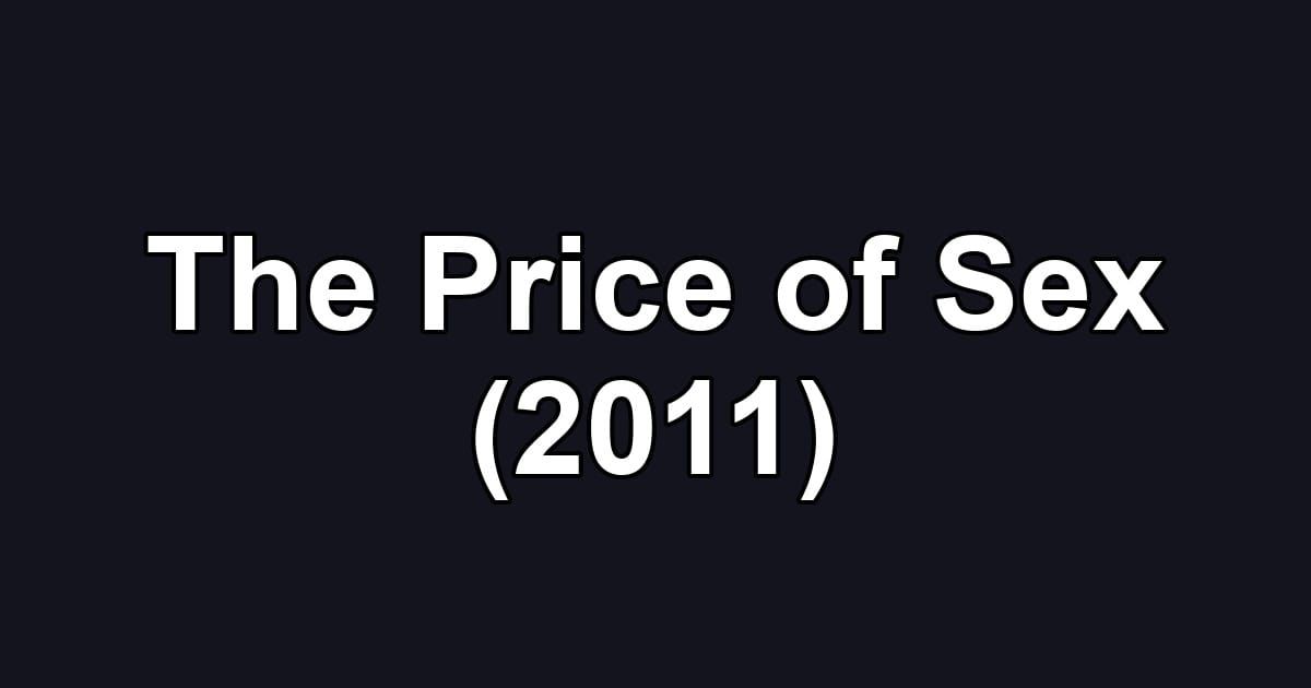 The Price of Sex (2011)