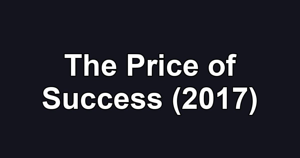 The Price of Success (2017)