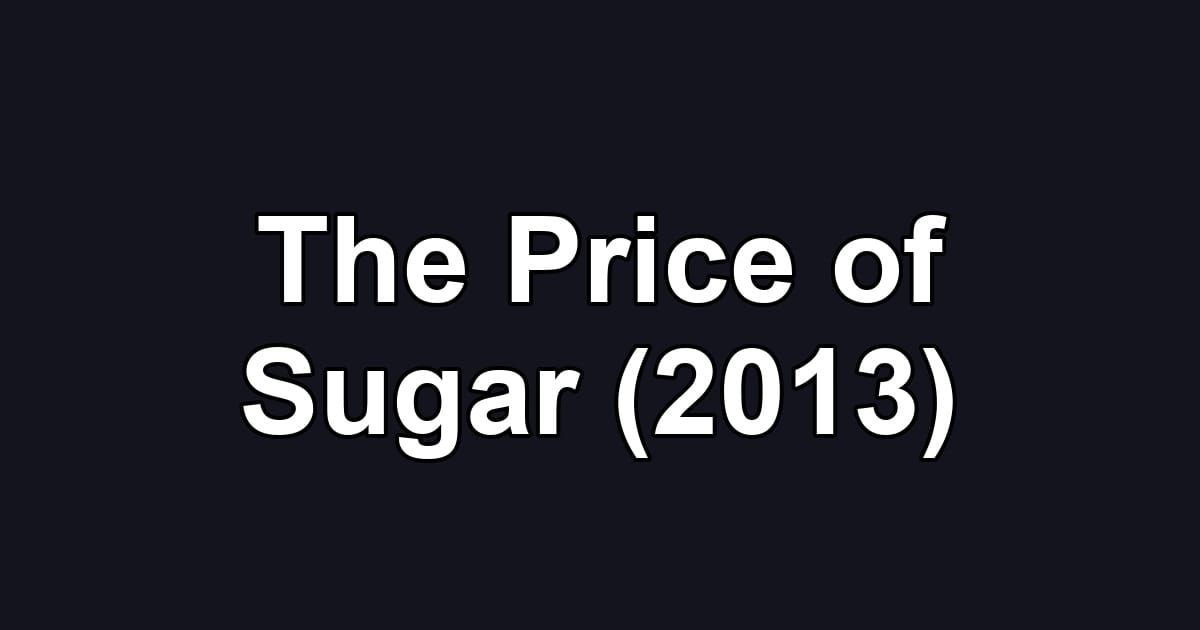 The Price of Sugar (2013)