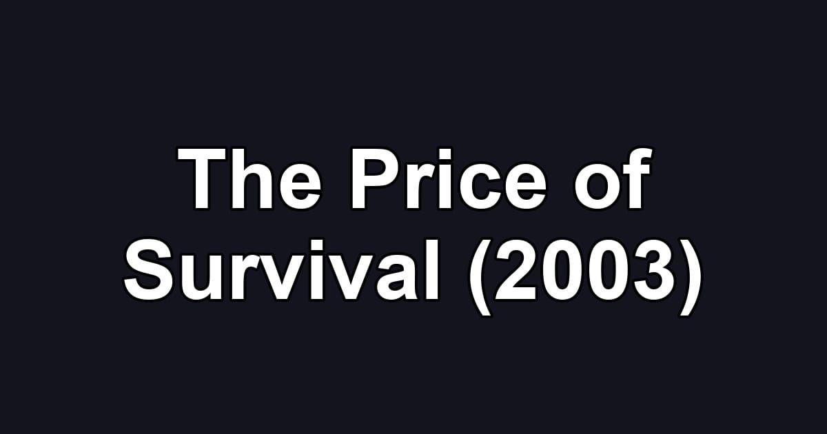 The Price of Survival (2003)