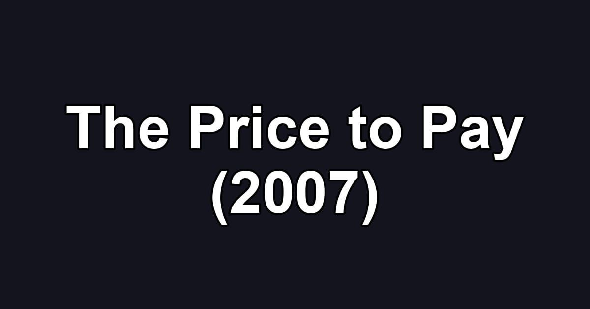 The Price to Pay (2007)