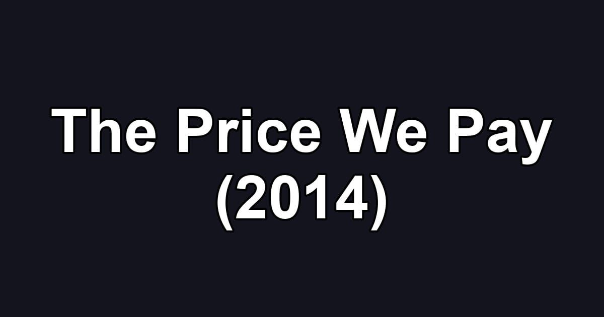 The Price We Pay (2014)