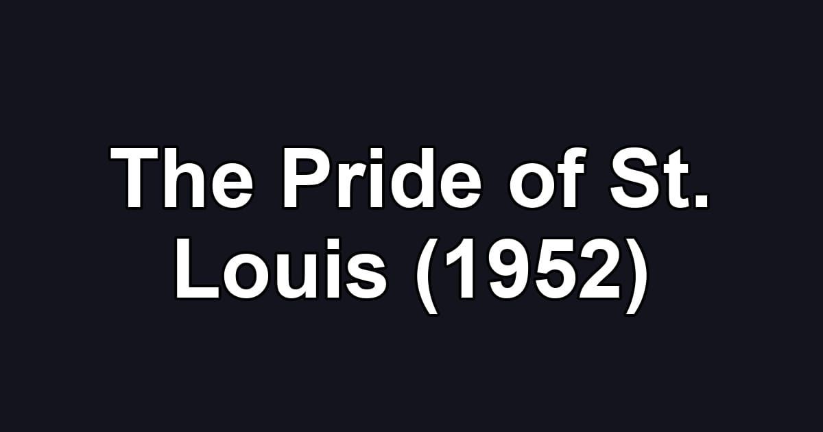 The Pride of St. Louis (1952)