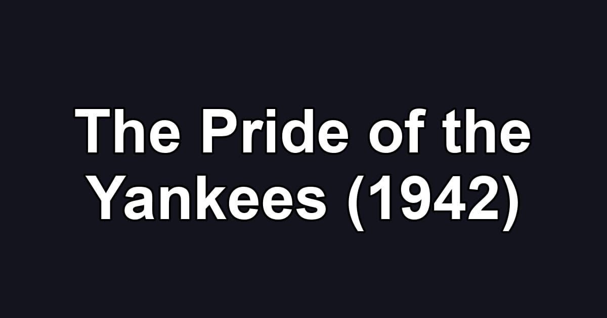 The Pride of the Yankees (1942)
