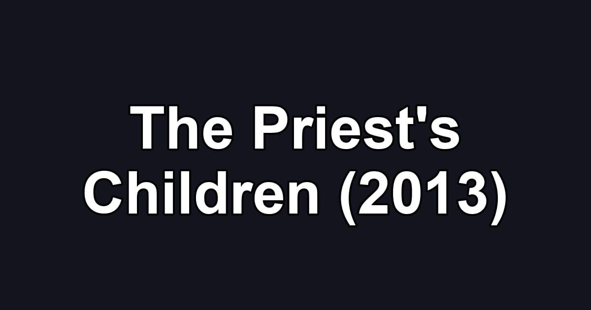 The Priest's Children (2013)