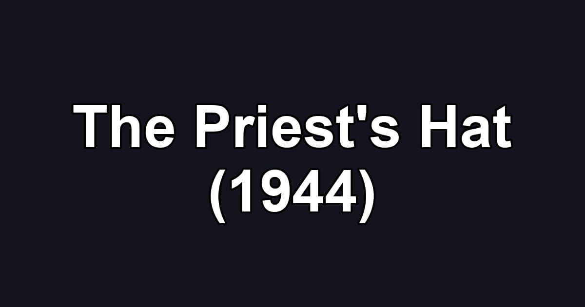 The Priest's Hat (1944)